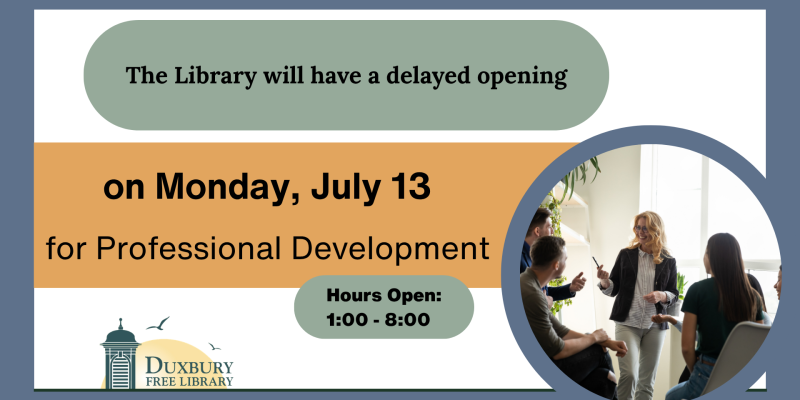 The Library will have a delayed opening on Monday, July 13 The Library will have a delayed opening on Monday, July 13