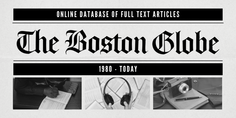 Read the Boston Globe Archives online today Read the Boston Globe Archives online today