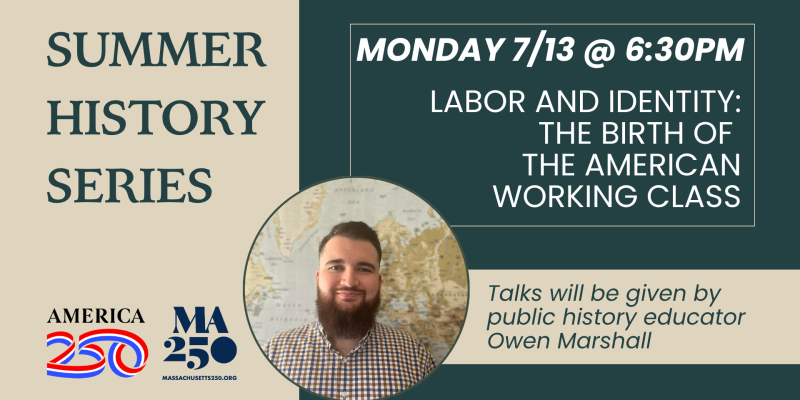 Summer History Series: Labor and Identity: The Birth of the American Working Class on July 13 Summer History Series: Labor and Identity: The Birth of the American Working Class on July 13