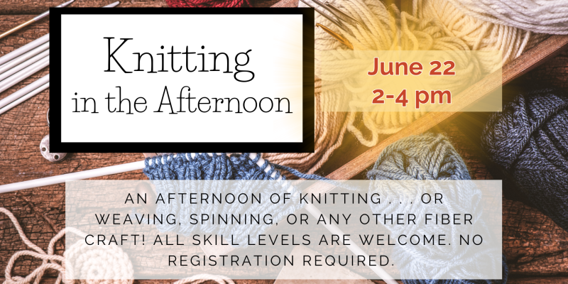 6/22/26 2:00 PM Knitting in the Afternoon 6/22/26 2:00 PM Knitting in the Afternoon